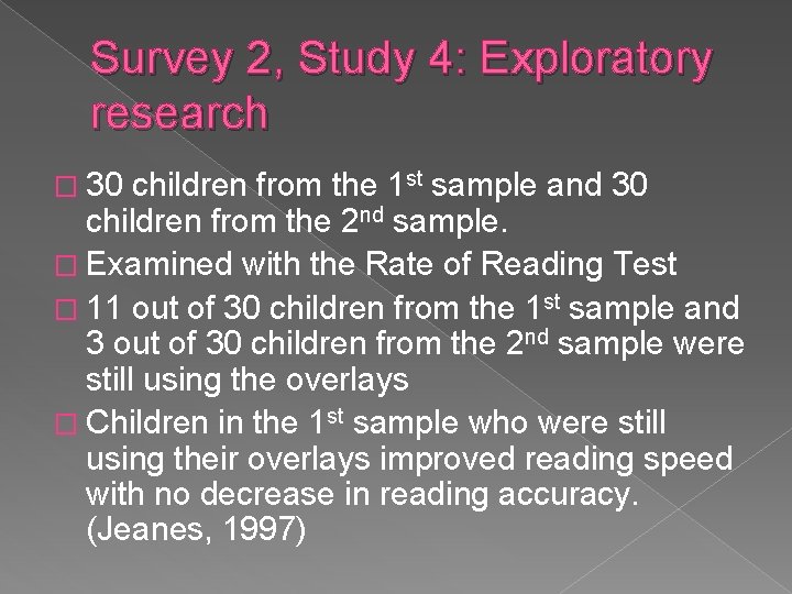 Survey 2, Study 4: Exploratory research � 30 children from the 1 st sample Survey 2, Study 4: Exploratory research � 30 children from the 1 st sample