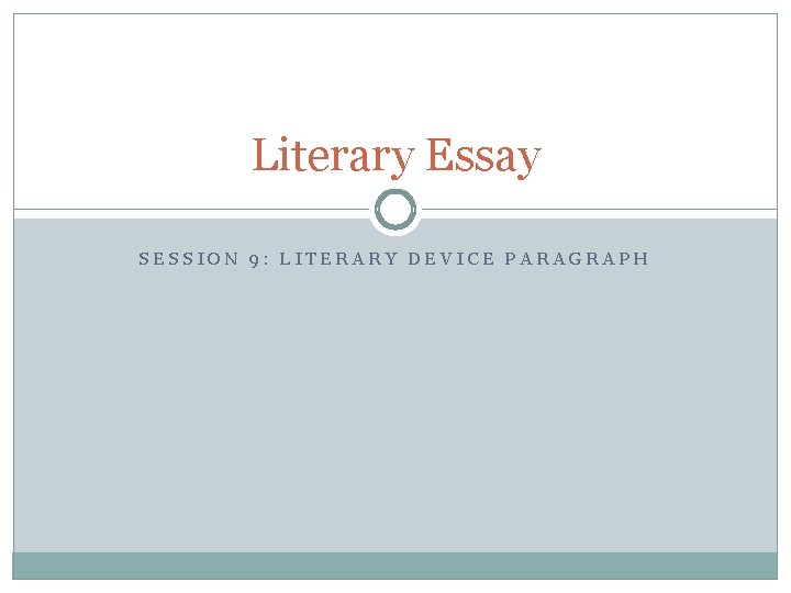Literary Essay SESSION 9: LITERARY DEVICE PARAGRAPH 