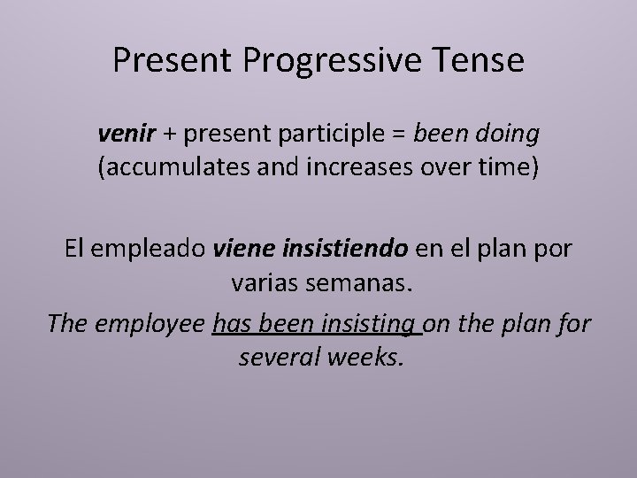 Present Progressive Tense venir + present participle = been doing (accumulates and increases over