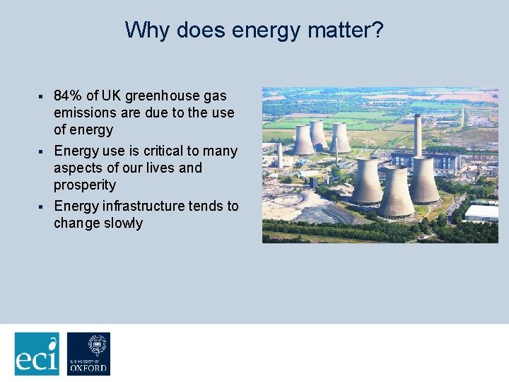 Why does energy matter? 84% of UK greenhouse gas emissions are due to the