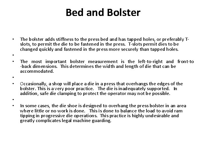 Bed and Bolster • • The bolster adds stiffness to the press bed and