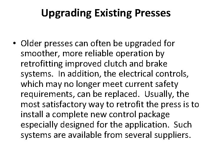 Upgrading Existing Presses • Older presses can often be upgraded for smoother, more reliable