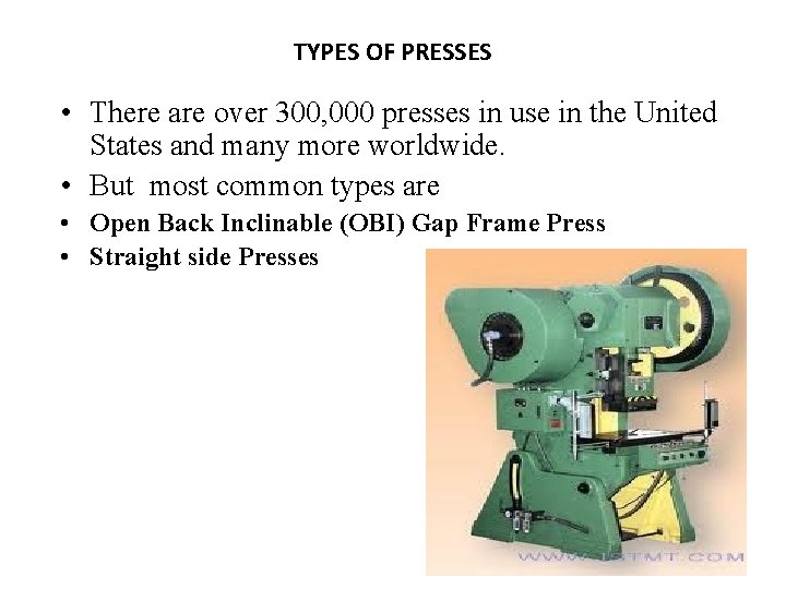 TYPES OF PRESSES • There are over 300, 000 presses in use in the