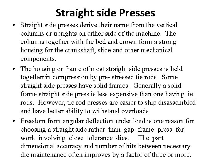 Straight side Presses • Straight side presses derive their name from the vertical columns