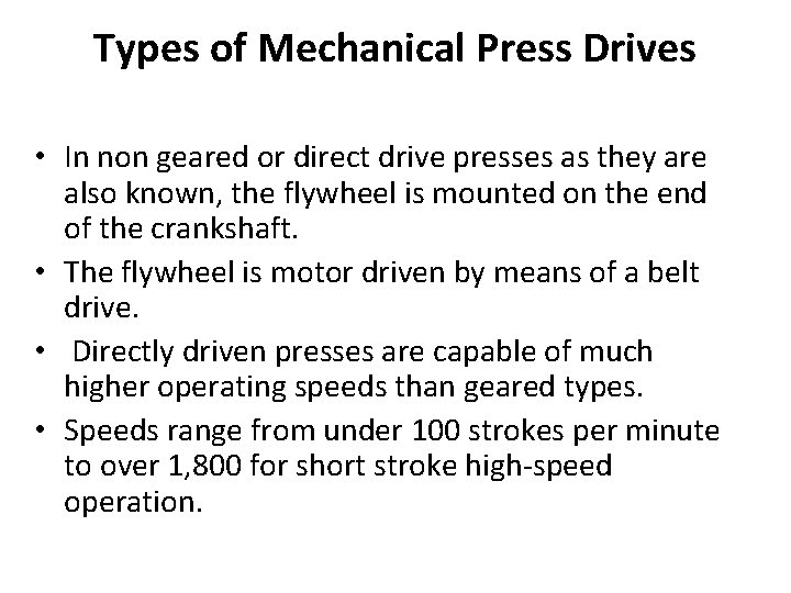 Types of Mechanical Press Drives • In non geared or direct drive presses as