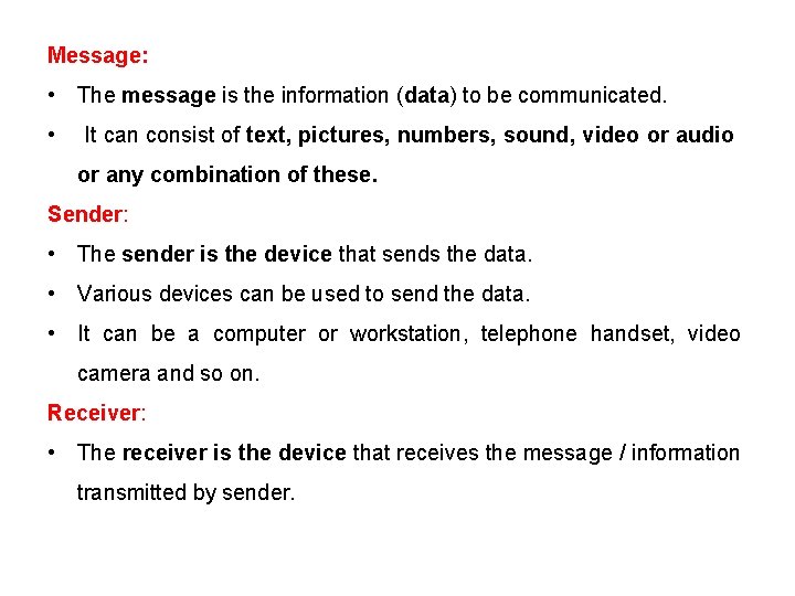 Message: • The message is the information (data) to be communicated. • It can