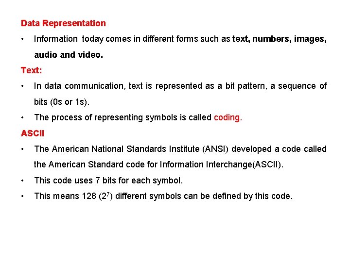 Data Representation • Information today comes in different forms such as text, numbers, images,