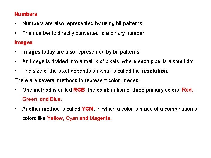 Numbers • Numbers are also represented by using bit patterns. • The number is