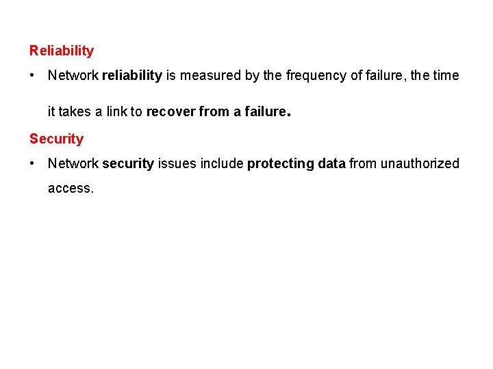 Reliability • Network reliability is measured by the frequency of failure, the time it