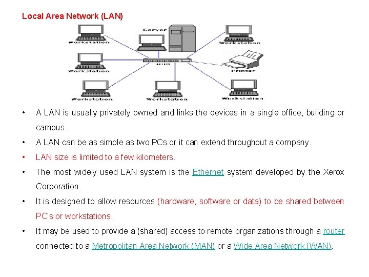 Local Area Network (LAN) • A LAN is usually privately owned and links the