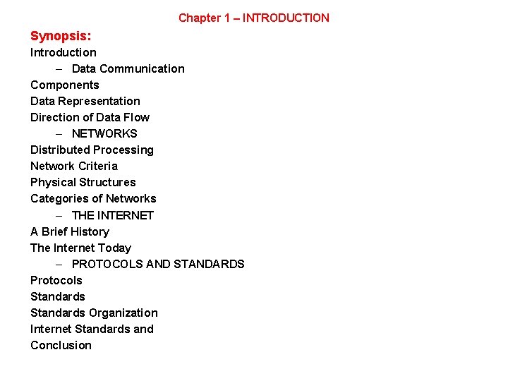 Chapter 1 – INTRODUCTION Synopsis: Introduction – Data Communication Components Data Representation Direction of