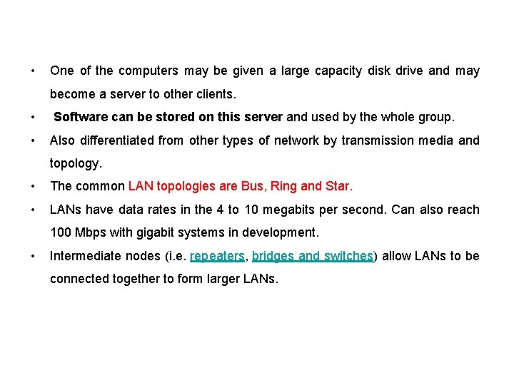  • One of the computers may be given a large capacity disk drive