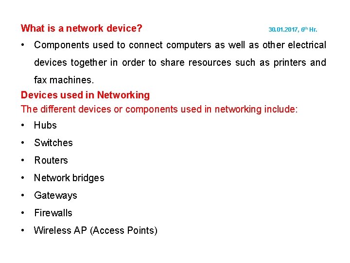 What is a network device? 30. 01. 2017, 6 th Hr. • Components used