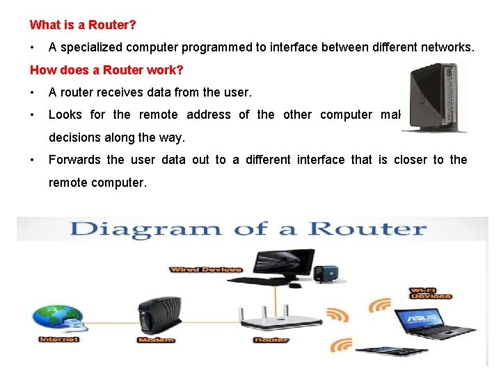 What is a Router? • A specialized computer programmed to interface between different networks.