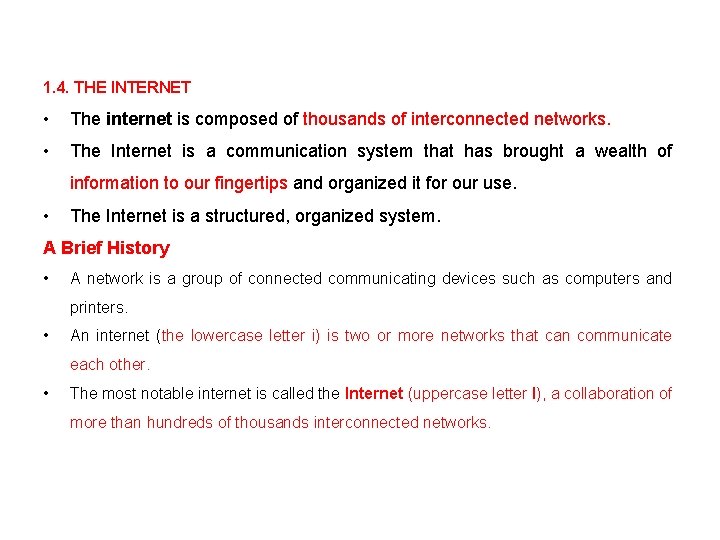 1. 4. THE INTERNET • The internet is composed of thousands of interconnected networks.