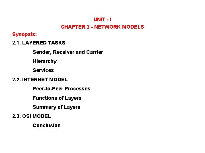 UNIT - I CHAPTER 2 - NETWORK MODELS Synopsis: 2. 1. LAYERED TASKS Sender,