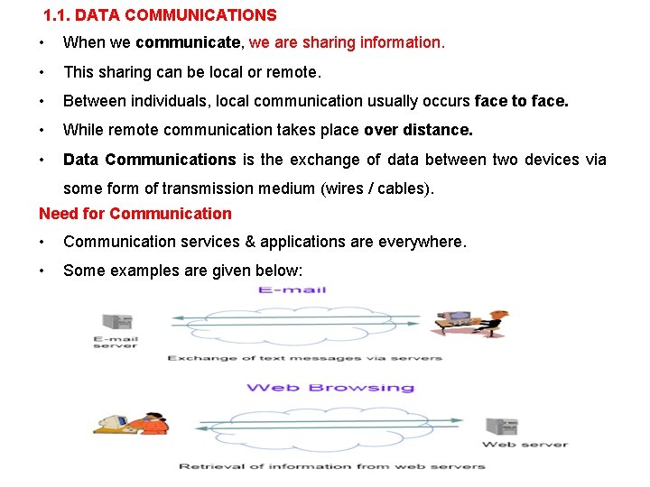 1. 1. DATA COMMUNICATIONS • When we communicate, we are sharing information. • This