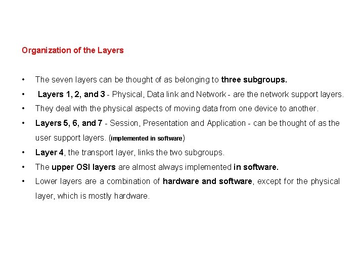 Organization of the Layers • The seven layers can be thought of as belonging