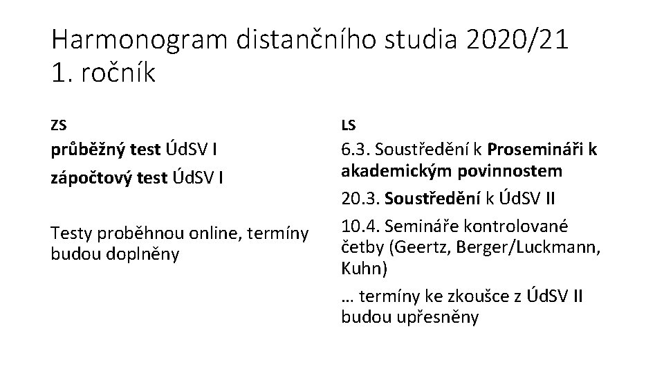 Harmonogram distančního studia 2020/21 1. ročník ZS LS průběžný test Úd. SV I zápočtový