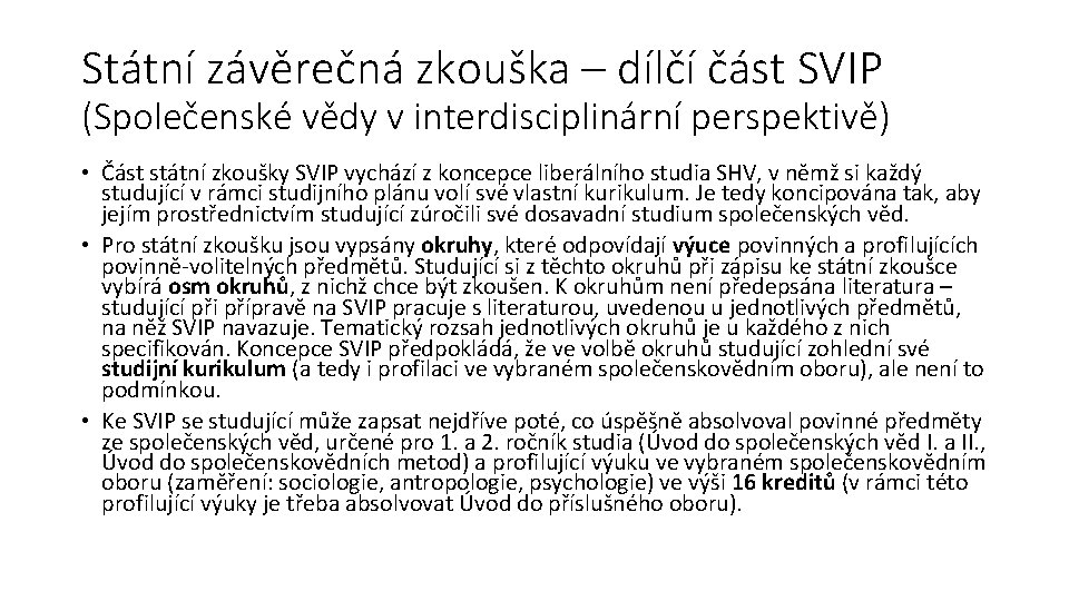 Státní závěrečná zkouška – dílčí část SVIP (Společenské vědy v interdisciplinární perspektivě) • Část