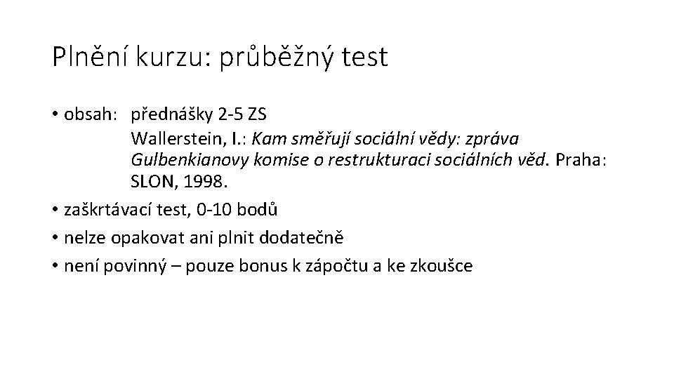 Plnění kurzu: průběžný test • obsah: přednášky 2 -5 ZS Wallerstein, I. : Kam