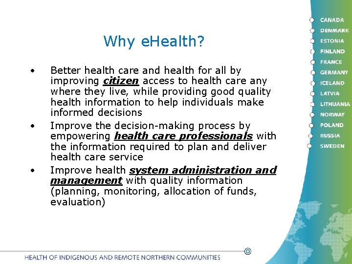Why e. Health? • • • Better health care and health for all by