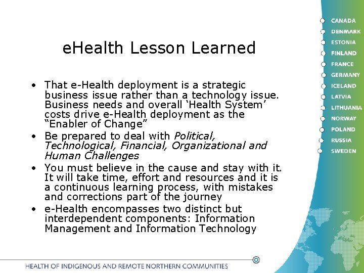 e. Health Lesson Learned • That e-Health deployment is a strategic business issue rather
