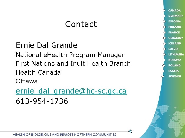 Contact Ernie Dal Grande National e. Health Program Manager First Nations and Inuit Health