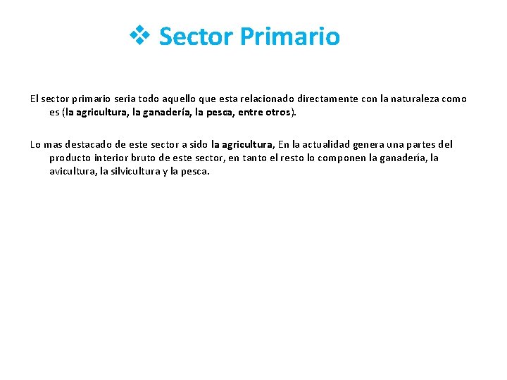 v Sector Primario El sector primario seria todo aquello que esta relacionado directamente con v Sector Primario El sector primario seria todo aquello que esta relacionado directamente con
