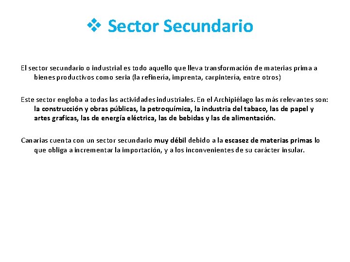 v Sector Secundario El sector secundario o industrial es todo aquello que lleva transformación v Sector Secundario El sector secundario o industrial es todo aquello que lleva transformación