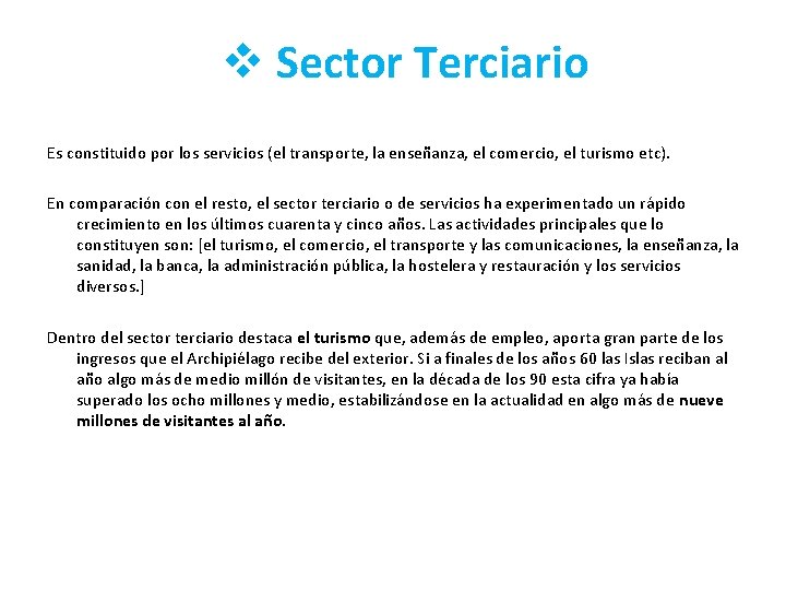 v Sector Terciario Es constituido por los servicios (el transporte, la enseñanza, el comercio, v Sector Terciario Es constituido por los servicios (el transporte, la enseñanza, el comercio,