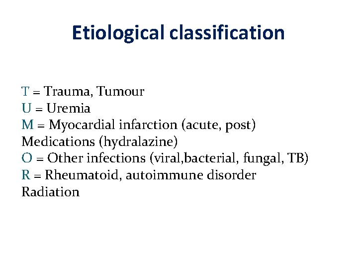 Etiological classification T = Trauma, Tumour U = Uremia M = Myocardial infarction (acute,