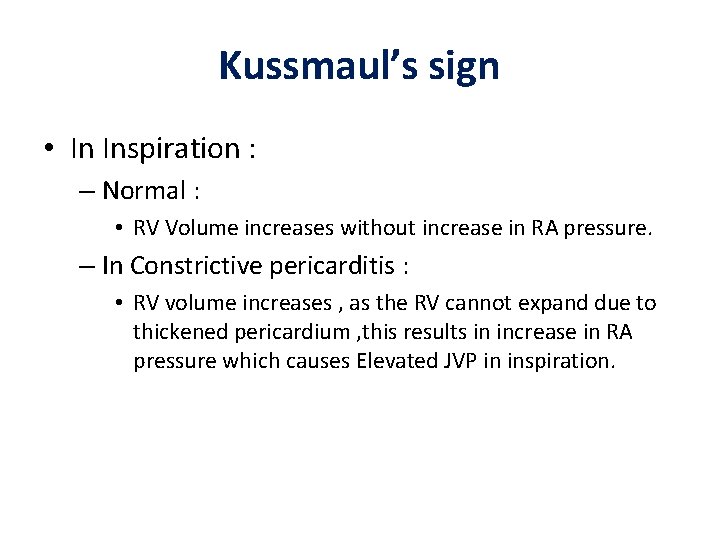 Kussmaul’s sign • In Inspiration : – Normal : • RV Volume increases without Kussmaul’s sign • In Inspiration : – Normal : • RV Volume increases without