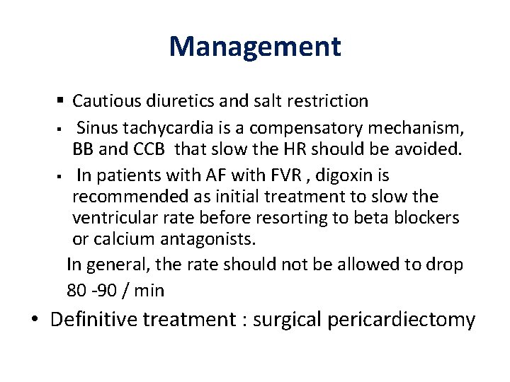 Management Cautious diuretics and salt restriction Sinus tachycardia is a compensatory mechanism, BB and