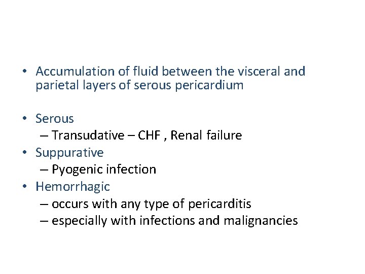  • Accumulation of fluid between the visceral and parietal layers of serous pericardium