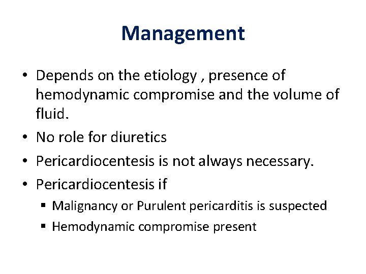 Management • Depends on the etiology , presence of hemodynamic compromise and the volume