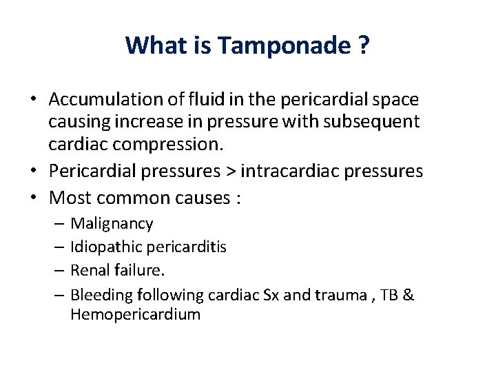 What is Tamponade ? • Accumulation of fluid in the pericardial space causing increase What is Tamponade ? • Accumulation of fluid in the pericardial space causing increase