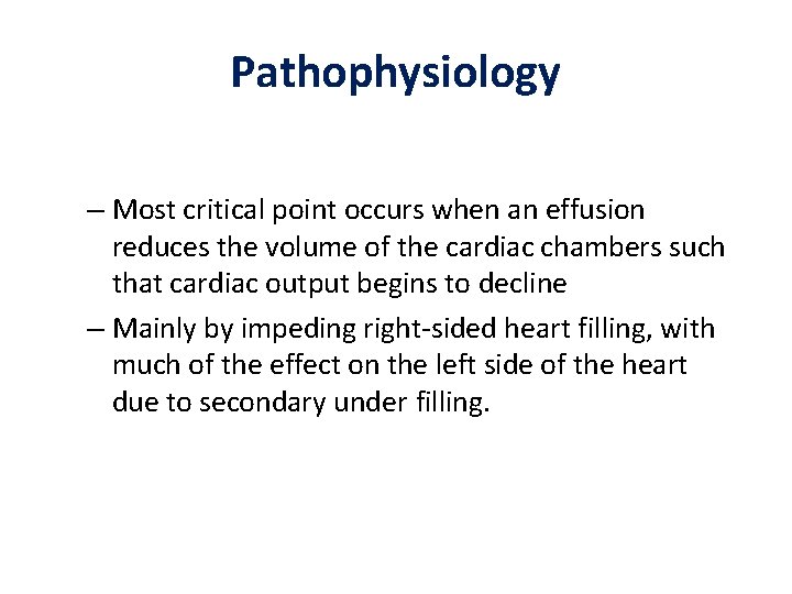 Pathophysiology – Most critical point occurs when an effusion reduces the volume of the