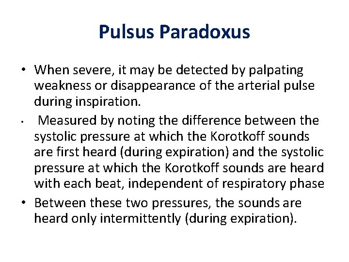 Pulsus Paradoxus • When severe, it may be detected by palpating weakness or disappearance