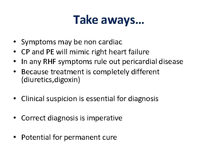 Take aways… • • Symptoms may be non cardiac CP and PE will mimic