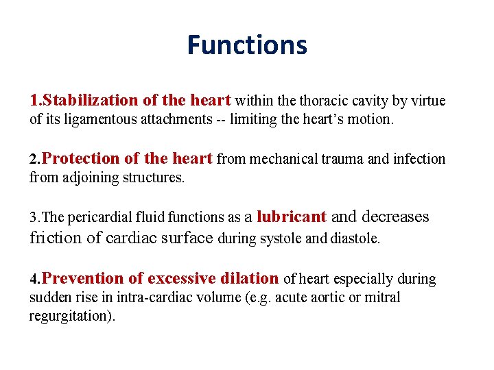 Functions 1. Stabilization of the heart within the thoracic cavity by virtue of its Functions 1. Stabilization of the heart within the thoracic cavity by virtue of its