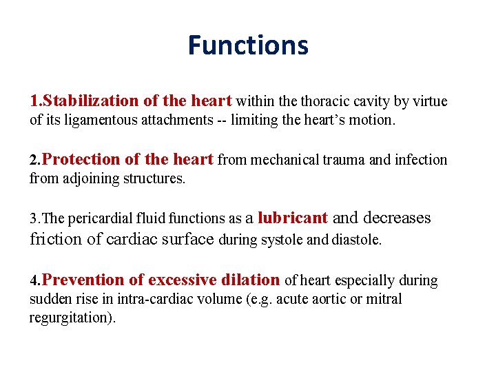 Functions 1. Stabilization of the heart within the thoracic cavity by virtue of its