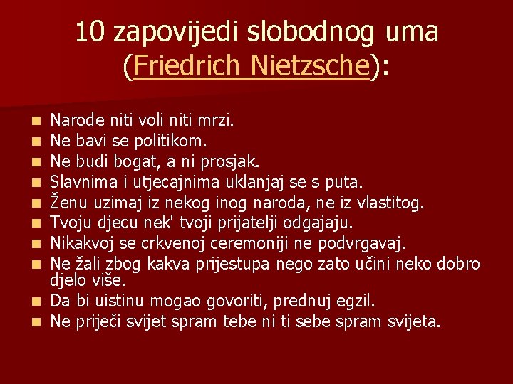 10 zapovijedi slobodnog uma (Friedrich Nietzsche): Narode niti voli niti mrzi. Ne bavi se