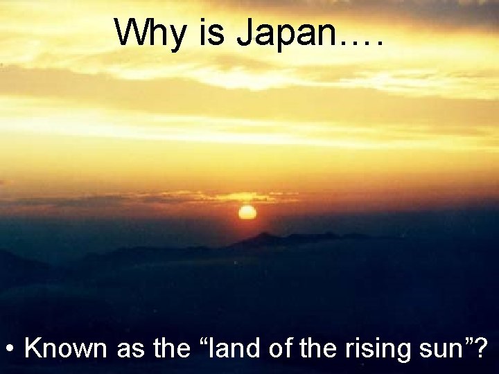 Japan Why is Japan Known as the land