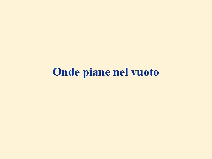 Onde piane nel vuoto 