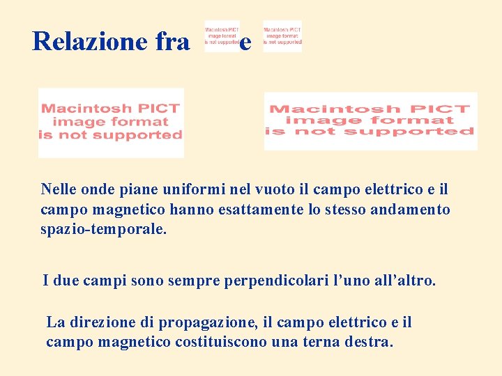 Relazione fra e Nelle onde piane uniformi nel vuoto il campo elettrico e il