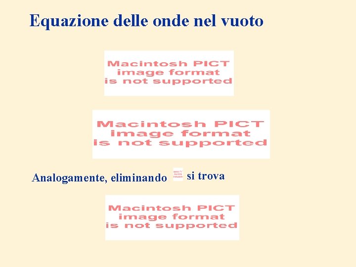 Equazione delle onde nel vuoto Analogamente, eliminando si trova 