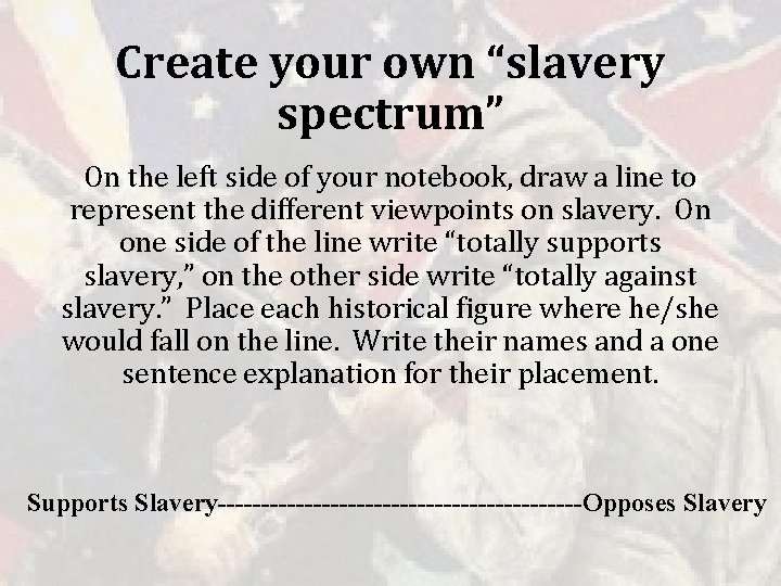 Create your own “slavery spectrum” On the left side of your notebook, draw a
