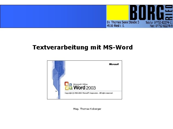 Textverarbeitung mit MS-Word Mag. Thomas Koberger 