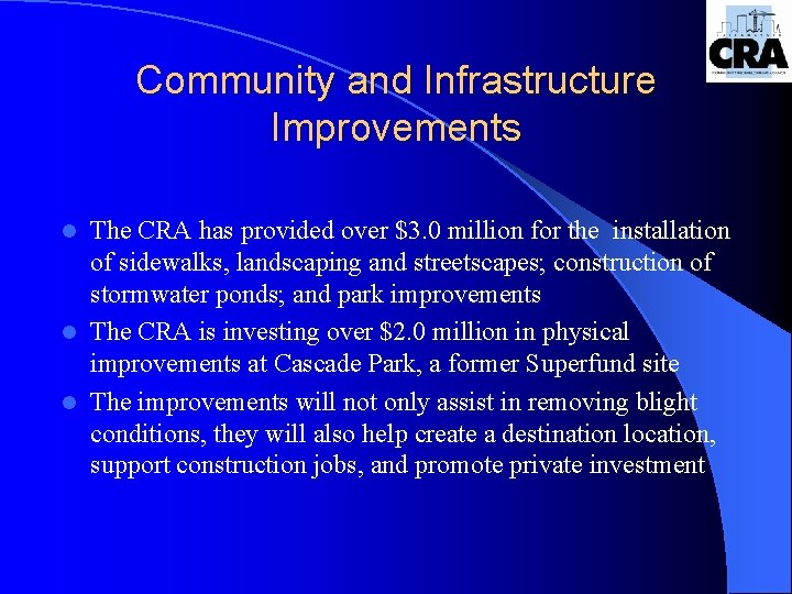 Community and Infrastructure Improvements The CRA has provided over $3. 0 million for the